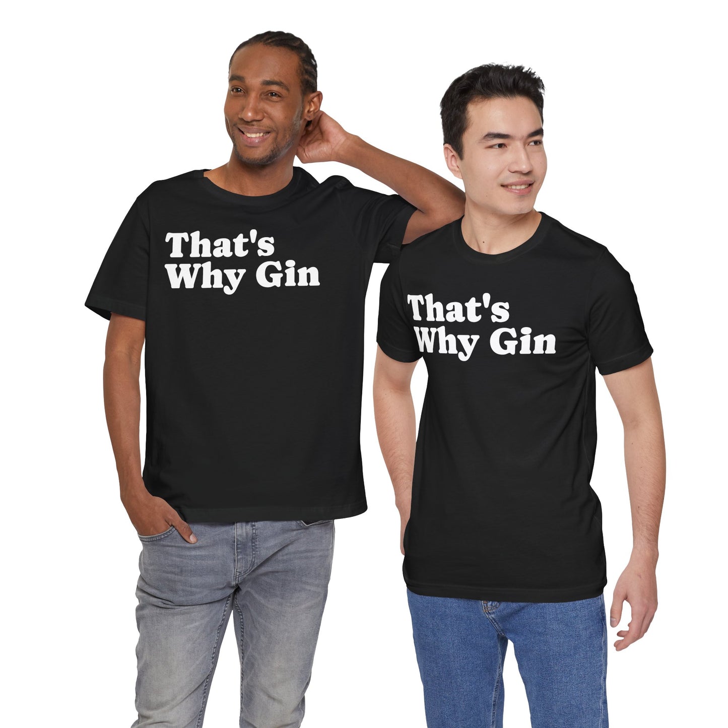 That's Why Gin - Unisex Tee