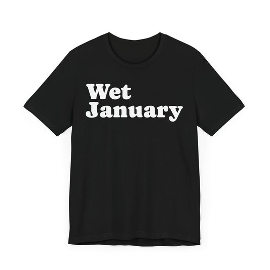 Wet January - Unisex Tee